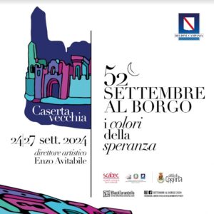 Al via la 52esima edizione di “Settembre al Borgo”, dal 24 al 27 settembre 2024 a Casertavecchia