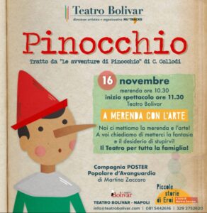 “Pinocchio” è il primo appuntamento della rassegna “Piccole Storie di Eroi – A merenda con l’arte”, il 16 novembre 2024 al Teatro Bolivar di Napoli