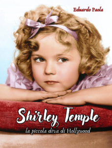 Recensione del libro “Shirley Temple – La piccola diva di Hollywood” di Eduardo Paola