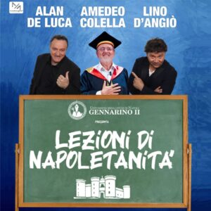 Alan De Luca, Amedeo Colella e Lino D’Angiò in “Lezioni di Napoletanità”, dal 24 gennaio al 2 febbraio 2025 al Teatro Acacia di Napoli