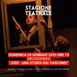 “Jude – Una storia dal fascismo”, il 26 gennaio 2025 al Teatro Il Piccolo di Cava