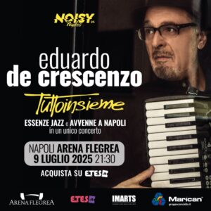 Eduardo De Crescenzo in un doppio live con “Essenze Jazz” e “Avvenne a Napoli”, il 9 luglio 2025 all’Arena Flegrea di Napoli