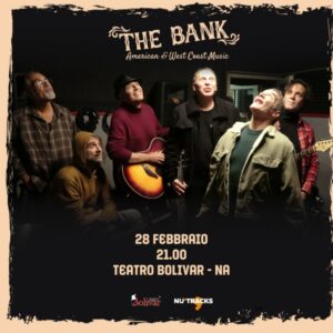 The Bank – American & West Coast Music, il 28 febbraio 2025 in concerto al Teatro Bolivar di Napoli