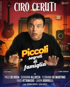 “Piccoli Segreti di Famiglia”, diretto e interpretato da Ciro Ceruti, dal 5 al 9 febbraio 2025 al Teatro Cilea di Napoli