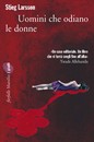 Recensione del libro “Uomini che odiano le donne” di Stieg Larsson (Marsilio)